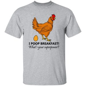 Chicken Poops Breakfast Funny Design T Shirts, Hoodies, Long Sleeve