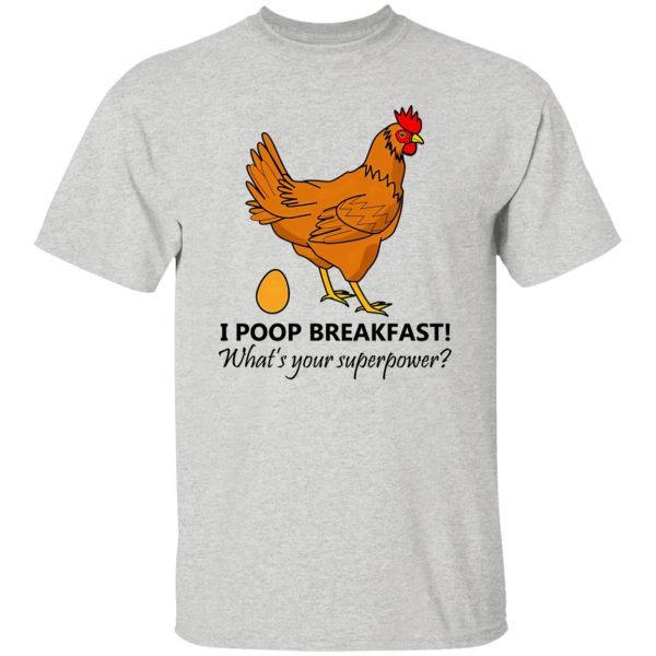 Chicken Poops Breakfast Funny Design T Shirts, Hoodies, Long Sleeve