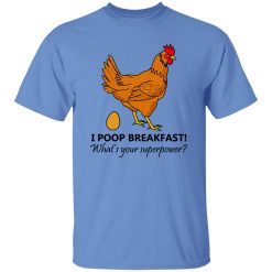 Chicken Poops Breakfast Funny Design T Shirts, Hoodies, Long Sleeve