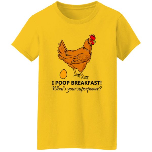 Chicken Poops Breakfast Funny Design T Shirts, Hoodies, Long Sleeve