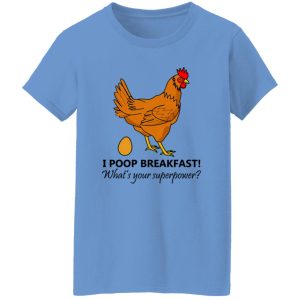 Chicken Poops Breakfast Funny Design T Shirts, Hoodies, Long Sleeve