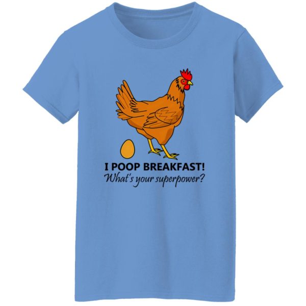 Chicken Poops Breakfast Funny Design T Shirts, Hoodies, Long Sleeve