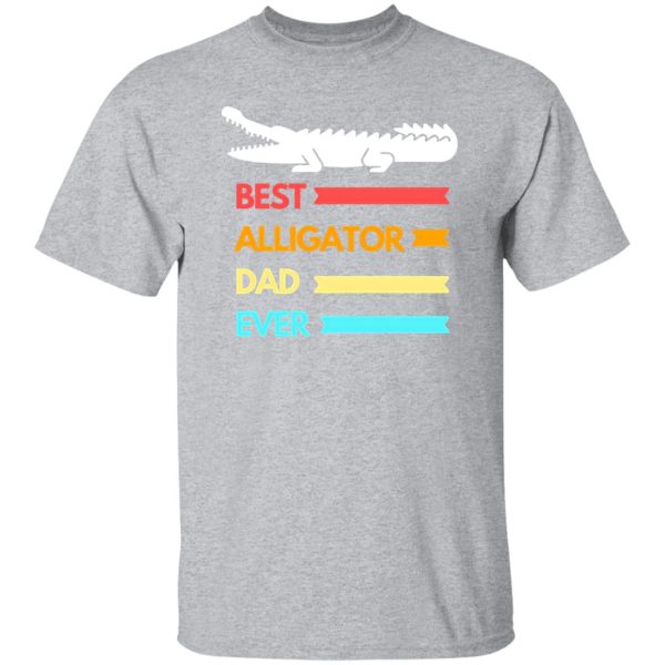 Best alligator dad ever T-Shirts, Long Sleeve, Hoodies