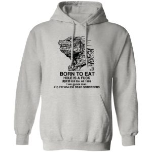 Born To Eat T Shirts, Hoodies, Long Sleeve