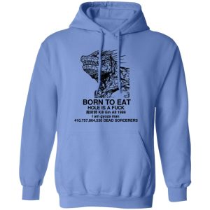 Born To Eat T Shirts, Hoodies, Long Sleeve