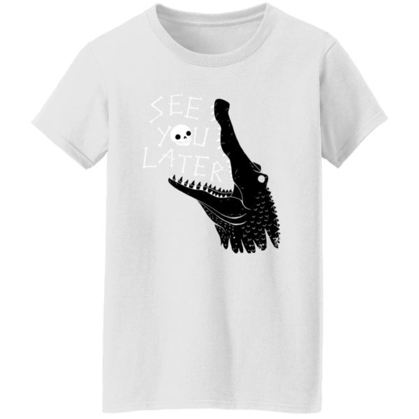 See You Later, Alligator T Shirts, Hoodies, Long Sleeve