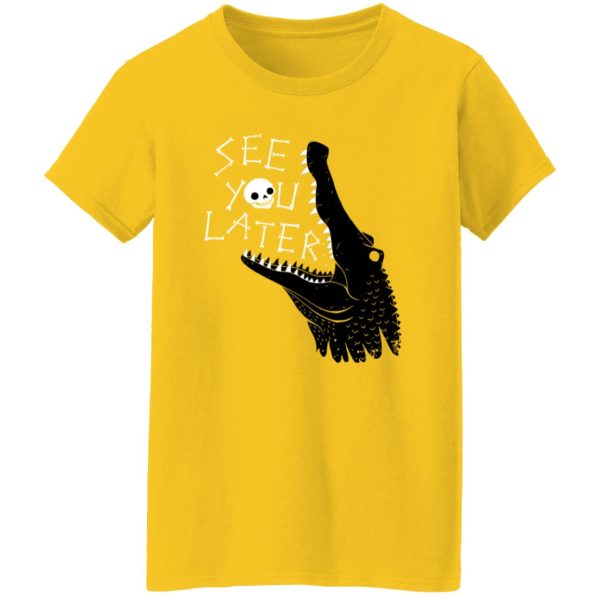 See You Later, Alligator T Shirts, Hoodies, Long Sleeve