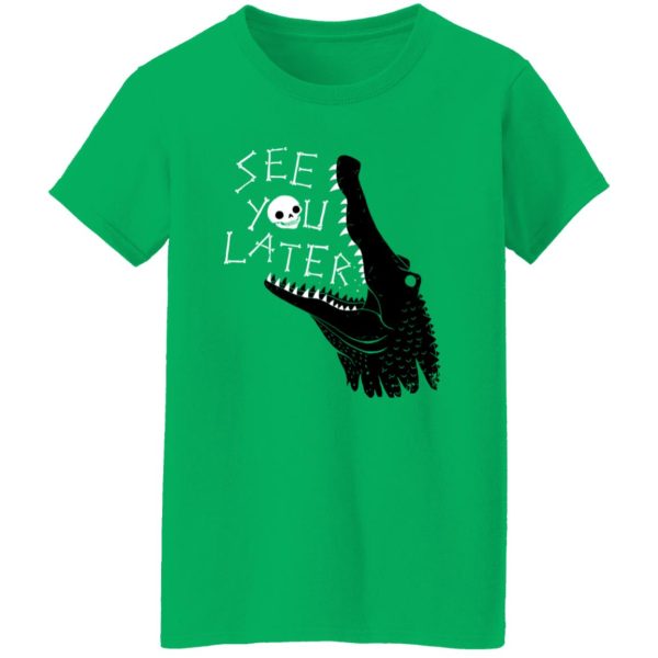 See You Later, Alligator T Shirts, Hoodies, Long Sleeve