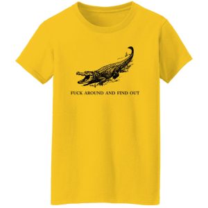 Fuck Around and Find Out Gator T Shirts, Hoodies, Long Sleeve