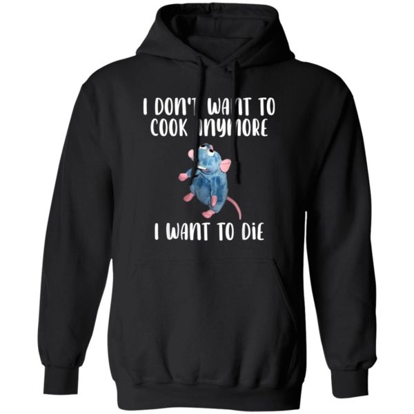 I Don’t Want To Cook Anymore I Want To Die Funny Mouse T-Shirts, Long Sleeve, Hoodies