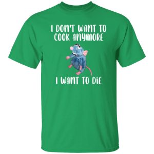 I Don’t Want To Cook Anymore I Want To Die Funny Mouse T-Shirts, Long Sleeve, Hoodies