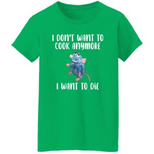 I Don’t Want To Cook Anymore I Want To Die Funny Mouse T-Shirts, Long Sleeve, Hoodies