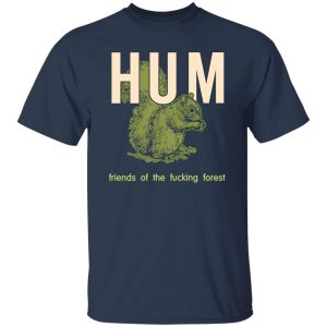 Hum Friends Of The Fucking Forest T-Shirts, Long Sleeve, Hoodies