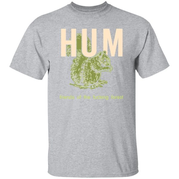 Hum Friends Of The Fucking Forest T-Shirts, Long Sleeve, Hoodies