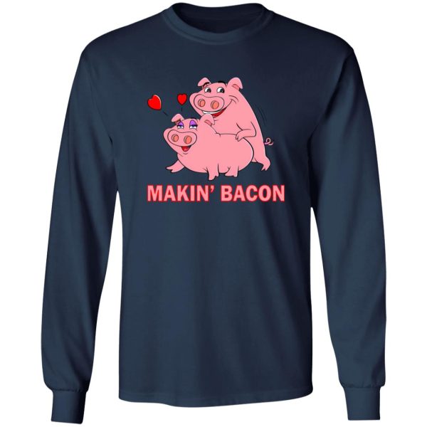 Makin’ Bacon Pigs In Love T-Shirts, Long Sleeve, Hoodies