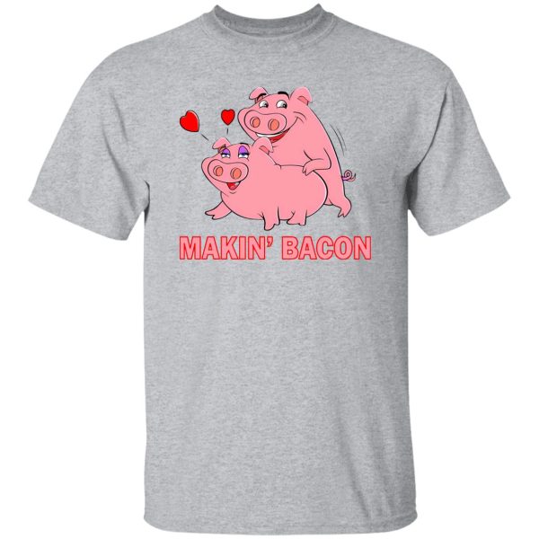 Makin’ Bacon Pigs In Love T-Shirts, Long Sleeve, Hoodies