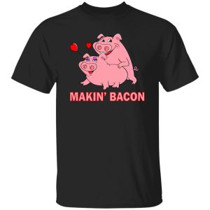 Makin’ Bacon Pigs In Love T-Shirts, Long Sleeve, Hoodies