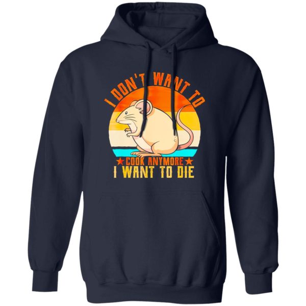 I Don’t Want To Cook Anymore I Want To Die Funny Mice Mouse T-Shirts, Long Sleeve, Hoodies