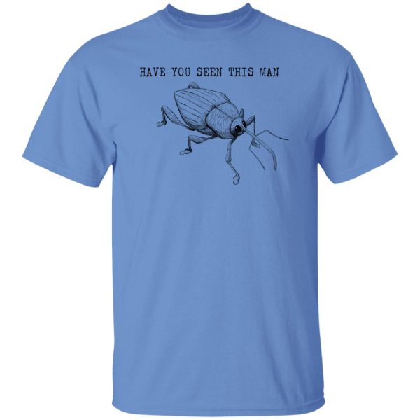 Have You Seen This Man Weevil T Shirts, Hoodies, Long Sleeve