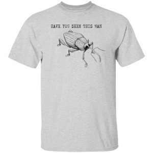 Have You Seen This Man Weevil T Shirts, Hoodies, Long Sleeve