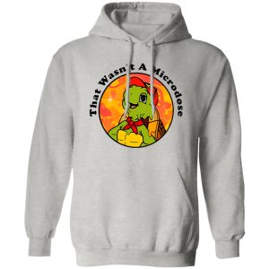 Micro Turtle That Wasn’t A Microdose T Shirts, Hoodies, Long Sleeve