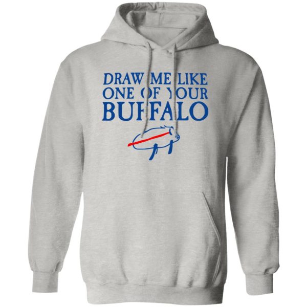 Draw Me Like One Of Your Buffalo T Shirts, Hoodies, Long Sleeve