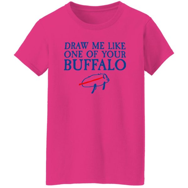 Draw Me Like One Of Your Buffalo T Shirts, Hoodies, Long Sleeve