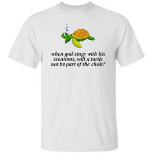 When God Sings With His Creations T Shirts, Hoodies, Long Sleeve