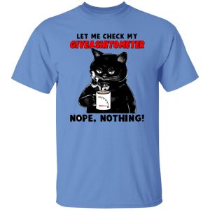 Let Me Check My Giveashitometer Nope Nothing V2 T Shirts, Hoodies, Long Sleeve