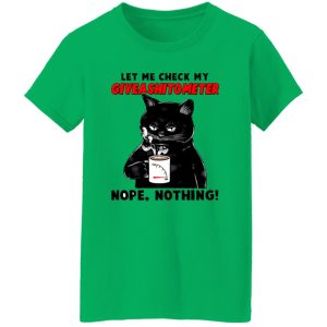 Let Me Check My Giveashitometer Nope Nothing V2 T Shirts, Hoodies, Long Sleeve