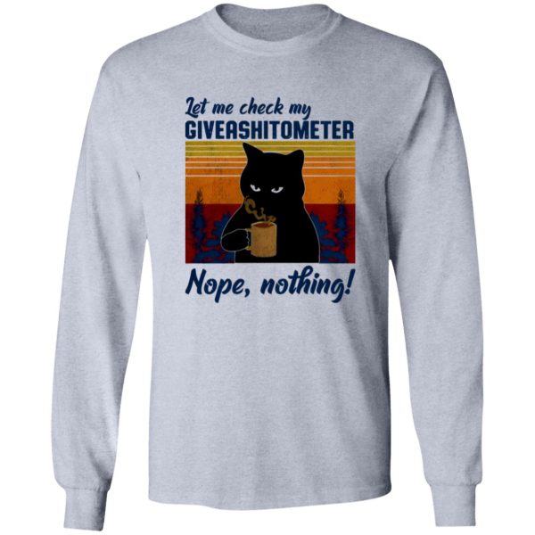 Let Me Check My Giveashitometer Nope Nothing V1 T Shirts, Hoodies, Long Sleeve