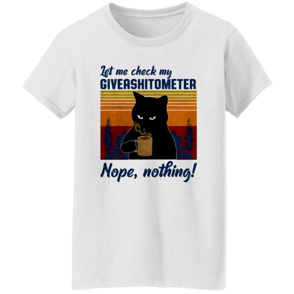 Let Me Check My Giveashitometer Nope Nothing V1 T Shirts, Hoodies, Long Sleeve