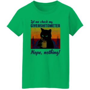 Let Me Check My Giveashitometer Nope Nothing V1 T Shirts, Hoodies, Long Sleeve