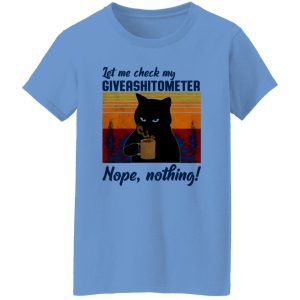 Let Me Check My Giveashitometer Nope Nothing V1 T Shirts, Hoodies, Long Sleeve