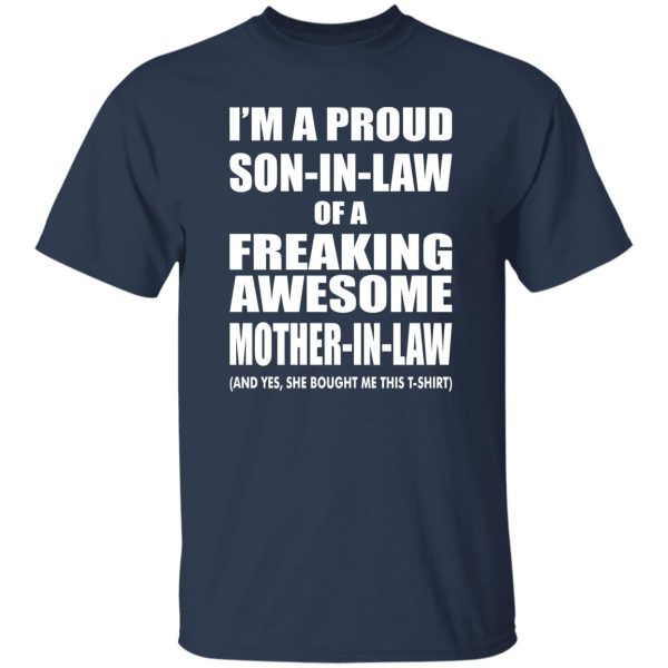 I’m A Proud Son-in-law of A Freaking Awesome Mother-in-law Bought Me This T-Shirts, Long Sleeve, Hoodies