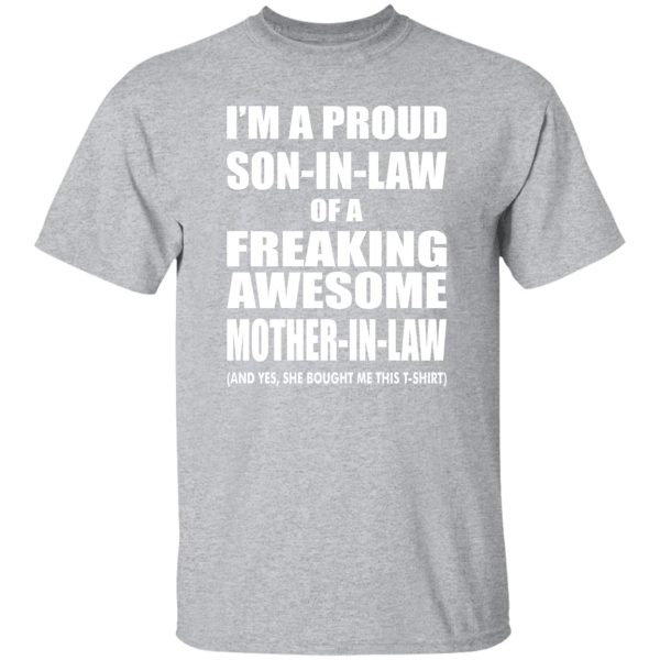 I’m A Proud Son-in-law of A Freaking Awesome Mother-in-law Bought Me This T-Shirts, Long Sleeve, Hoodies