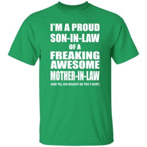 I’m A Proud Son-in-law of A Freaking Awesome Mother-in-law Bought Me This T-Shirts, Long Sleeve, Hoodies