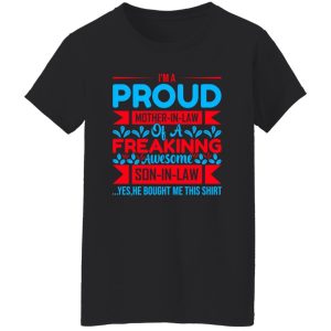 I’m A Proud Mother-In-Law Of A Freakinng Awesome Son-In-Law T-Shirts, Long Sleeve, Hoodies