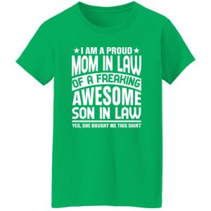 I’m a Proud Mom In Law of a Freaking Awesome Son in Law or Mom In Law T-Shirts, Long Sleeve, Hoodies