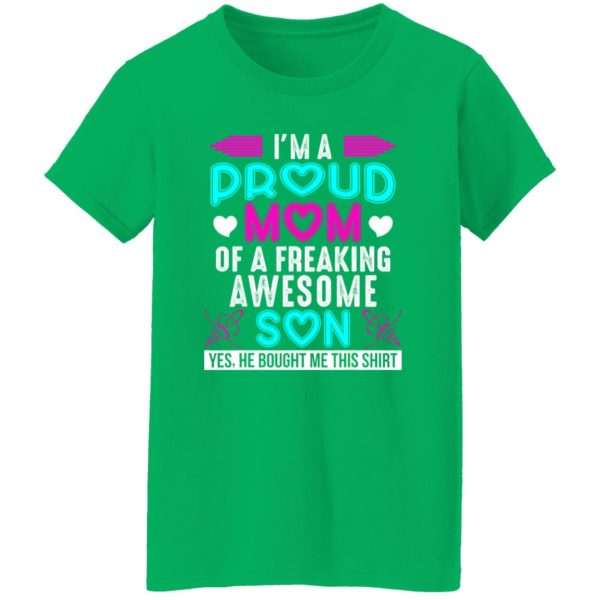 I’m a proud Mom of a freaking Awesome Son – Mother’s Day T-Shirts, Long Sleeve, Hoodies