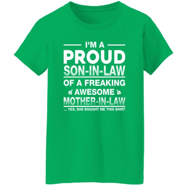 I’m A Proud Son In Law Of A Freaking Awesome Mother In Law T-Shirts, Long Sleeve, Hoodies