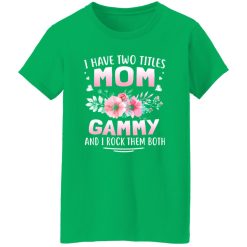 FAMILY 365 I Have Two Titles Mom Gammy Mothers T-Shirts, Long Sleeve, Hoodies