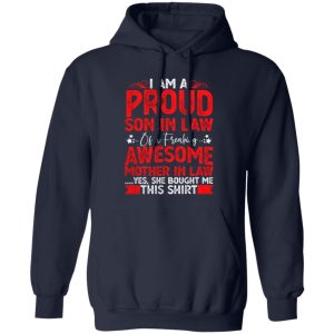 Proud Son in Law Tshirt Gift Funny Mother In Law I’m A Proud Son In Law Of A Freaking Awesome Mother In Law T-Shirts, Long Sleeve, Hoodies