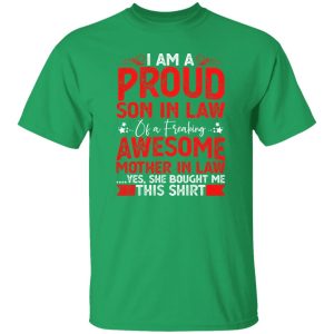 Proud Son in Law Tshirt Gift Funny Mother In Law I’m A Proud Son In Law Of A Freaking Awesome Mother In Law T-Shirts, Long Sleeve, Hoodies