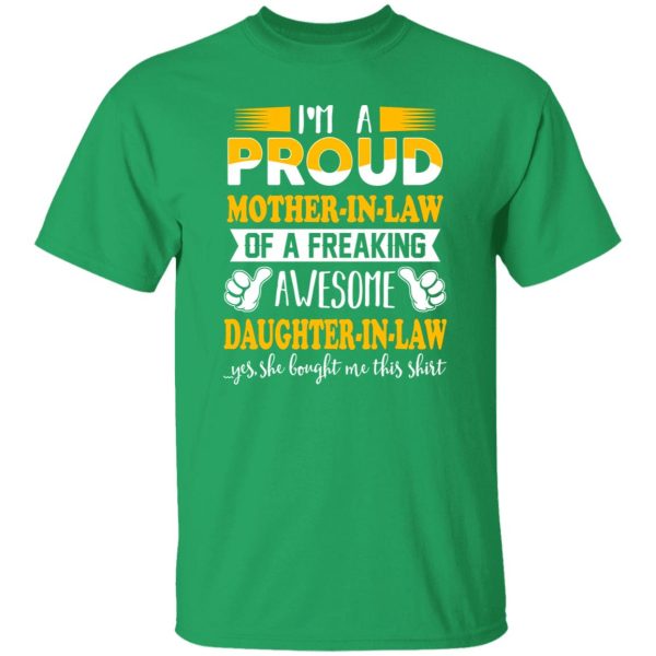 I’m A Proud Mother In Law Of A Freaking Awesome Daughter In Law T-Shirts, Long Sleeve, Hoodies