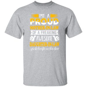 I’m A Proud Mother In Law Of A Freaking Awesome Daughter In Law T-Shirts, Long Sleeve, Hoodies