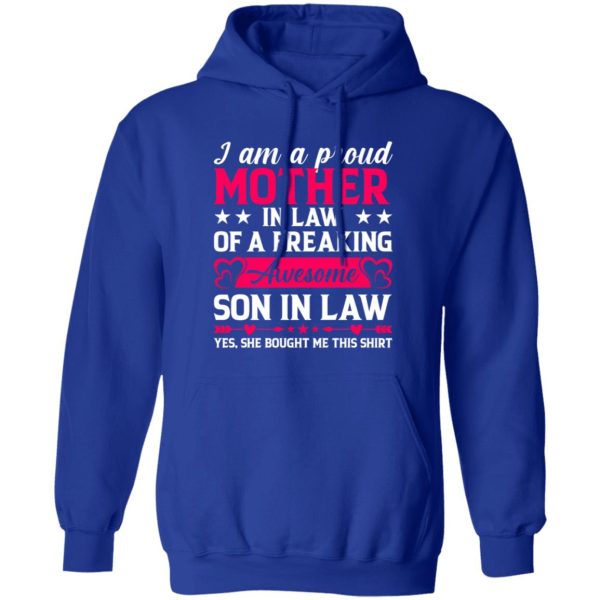 I’m a Proud Mother In Law of a Freaking Awesome Son in Law T-Shirts, Long Sleeve, Hoodies