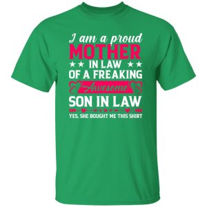 I’m a Proud Mother In Law of a Freaking Awesome Son in Law T-Shirts, Long Sleeve, Hoodies