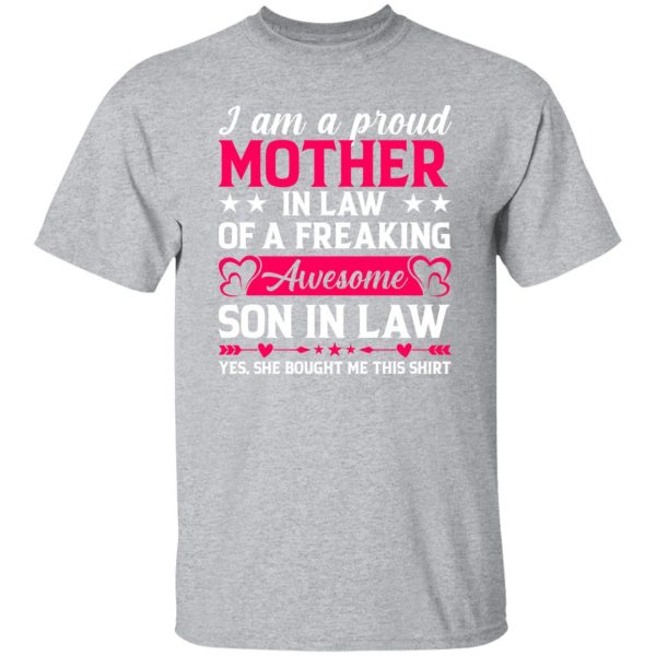 I’m a Proud Mother In Law of a Freaking Awesome Son in Law T-Shirts, Long Sleeve, Hoodies