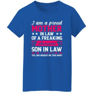 I’m a Proud Mother In Law of a Freaking Awesome Son in Law T-Shirts, Long Sleeve, Hoodies